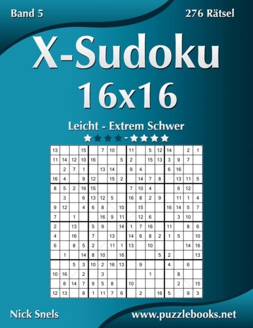 X-Sudoku 16x16 - Leicht bis Extrem Schwer - Band 5 - 276 Ratsel, Paperback / softback Book