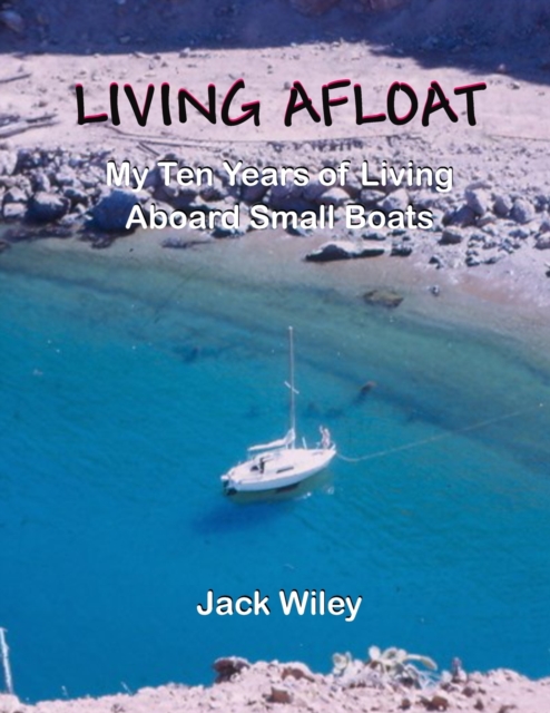 Living Afloat : My Ten Years of Living Aboard Small Boats, Paperback / softback Book