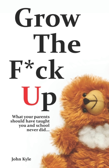 Grow The F*ck Up : White Elephant & Yankee Swap gift, gag gift for men, birthday gift for him, novelty book, Secret Santa exchange, teenage & young adult how-to, high school & college graduation gift, Paperback / softback Book