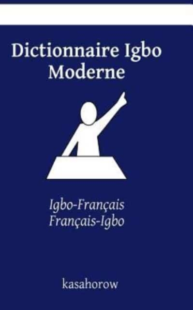 Dictionnaire Igbo Moderne : Igbo-Francais, Francais-Igbo, Paperback / softback Book