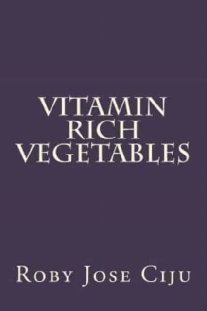 Vitamin Rich Vegetables, Paperback / softback Book