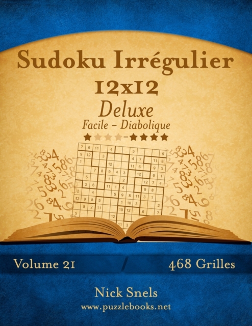 Sudoku Irregulier 12x12 Deluxe - Facile a Diabolique - Volume 21 - 468 Grilles, Paperback / softback Book