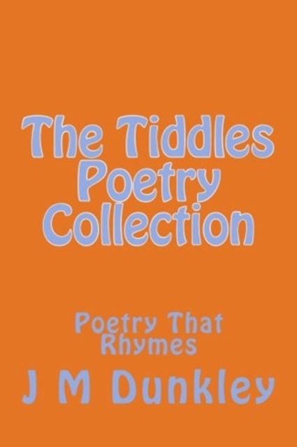 The Tiddles Poetry Collection : Poetry That Rhymes, Paperback / softback Book