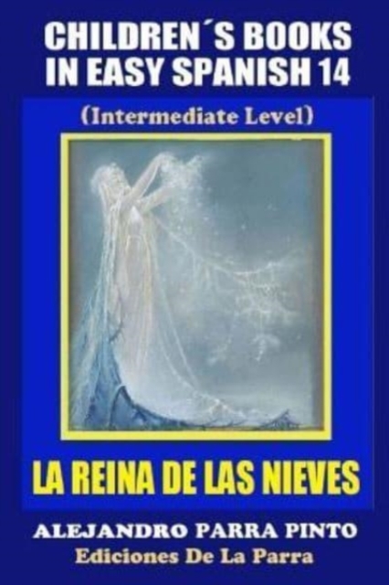 Children's Books In Easy Spanish14 : La Reina de Las Nieves (Intermediate Level), Paperback / softback Book