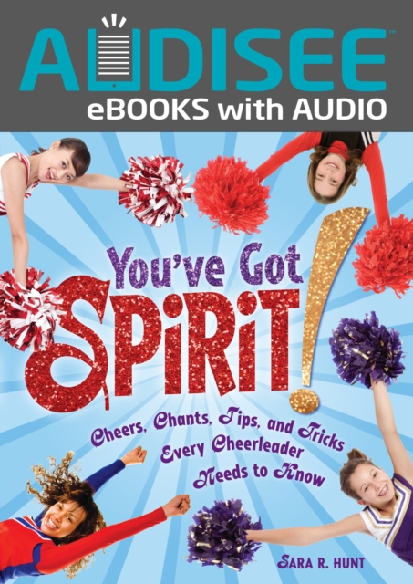 You've Got Spirit! : Cheers, Chants, Tips, and Tricks Every Cheerleader Needs to Know, EPUB eBook