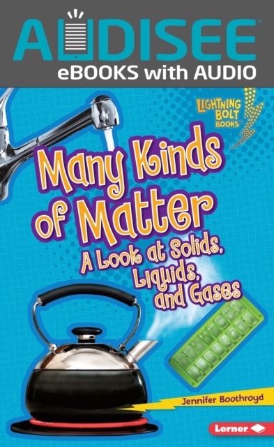 Many Kinds of Matter : A Look at Solids, Liquids, and Gases, EPUB eBook