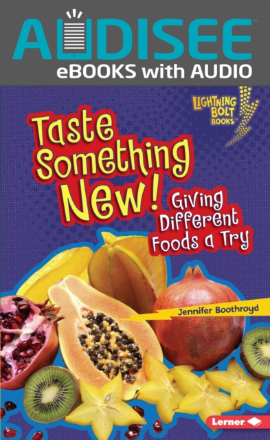 Taste Something New! : Giving Different Foods a Try, EPUB eBook