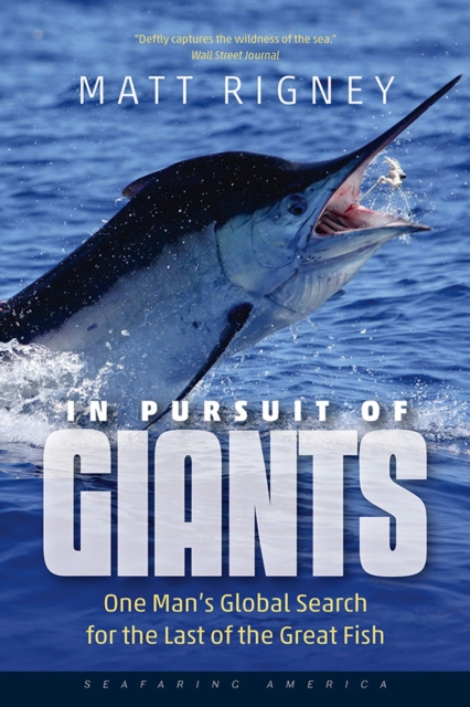 In Pursuit of Giants : One Man's Global Search for the Last of the Great Fish, Paperback / softback Book