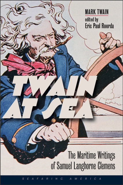 Twain at Sea - The Maritime Writings of Samuel Langhorne Clemens, Hardback Book