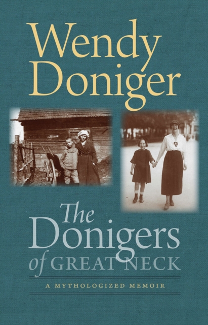 The Donigers of Great Neck – A Mythologized Memoir, Hardback Book