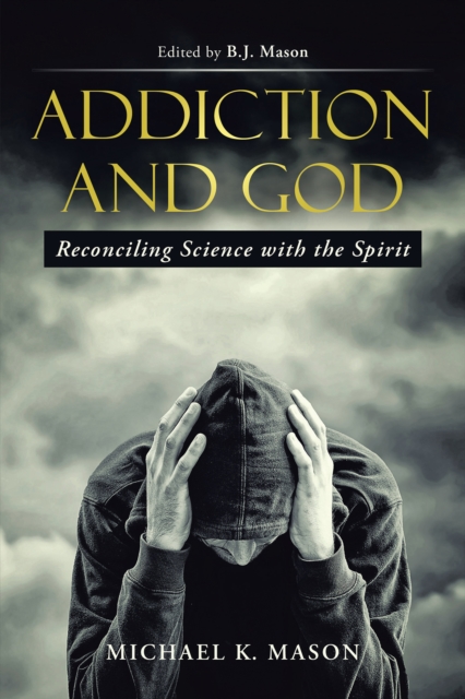 Addiction and God : Reconciling Science with the Spirit, EPUB eBook
