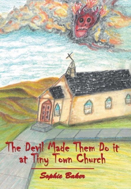 The Devil Made Them Do It at Tiny Town Church, Hardback Book