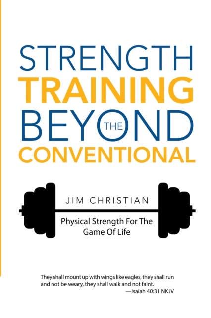 Strength Training Beyond the Conventional : Physical Strength for the Game of Life, EPUB eBook