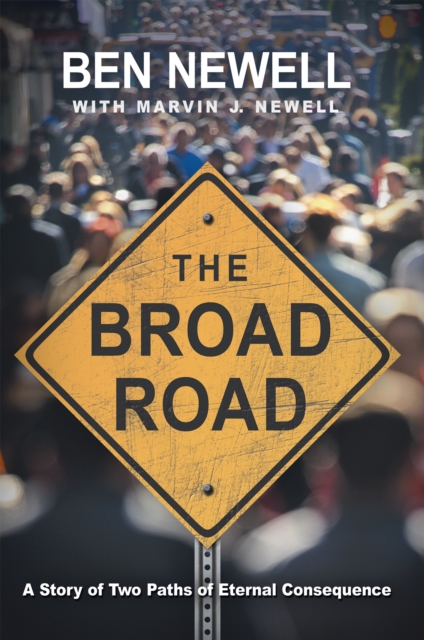 The Broad Road : A Story of Two Paths of Eternal Consequence, EPUB eBook