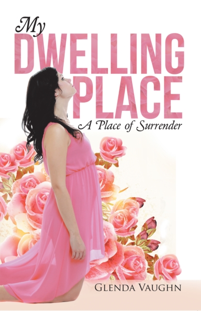My Dwelling Place : A Place of Surrender, EPUB eBook