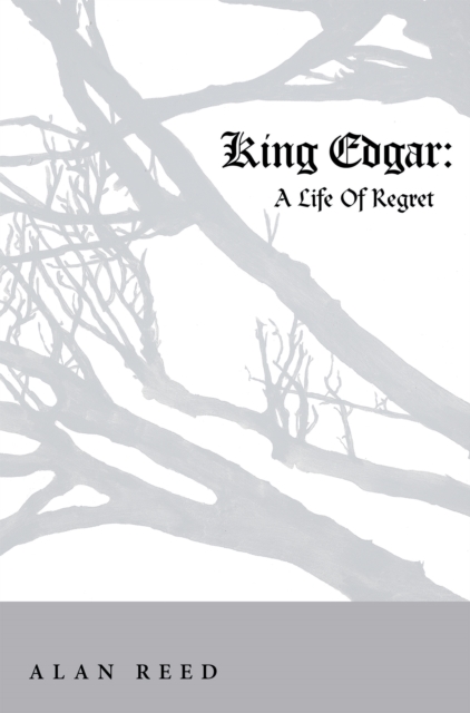 King Edgar : A Life of Regret, EPUB eBook