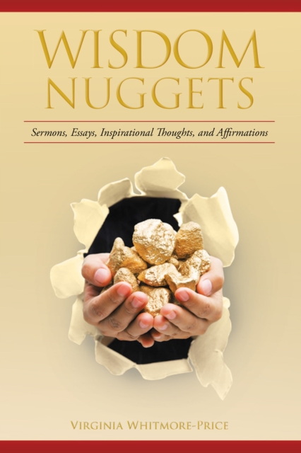 Wisdom Nuggets : Sermons, Essays, Inspirational Thoughts, and Affirmations, EPUB eBook