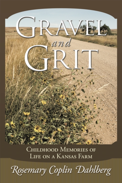 Gravel and Grit : Childhood Memories of Life on a Kansas Farm, EPUB eBook