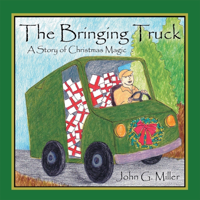 The Bringing Truck : A Story of Christmas Magic, EPUB eBook