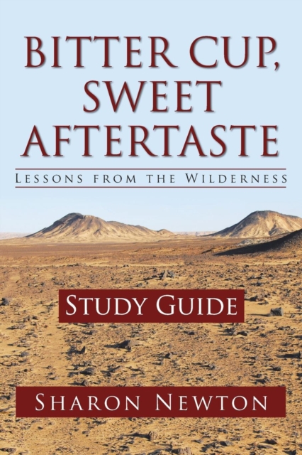 Bitter Cup, Sweet Aftertaste - Lessons from the Wilderness : Study Guide, Paperback / softback Book