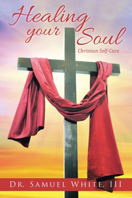 Healing your Soul : Christian Self-Care, Paperback / softback Book