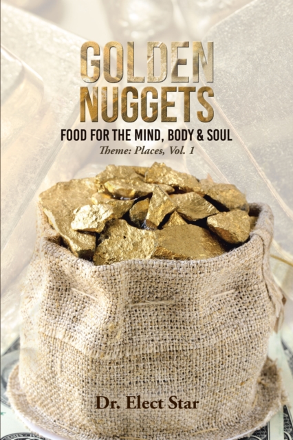 Golden Nuggets:  Food for the Mind, Body & Soul : Theme:  Places, Vol. 1, EPUB eBook