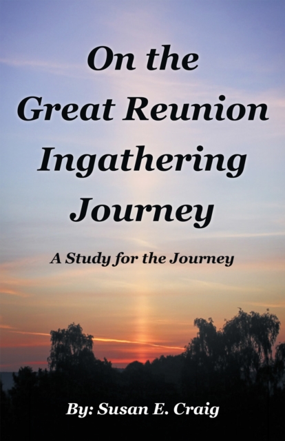 On the Great Reunion Ingathering Journey : A Study for the Journey, EPUB eBook
