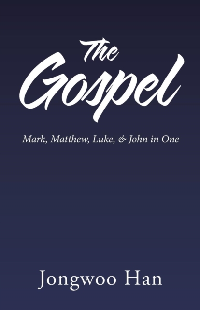 The Gospel : Mark, Matthew, Luke, & John in One, Paperback / softback Book