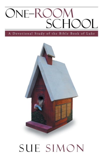 One-Room School : A Devotional Study of the Bible Book of Luke, Paperback / softback Book
