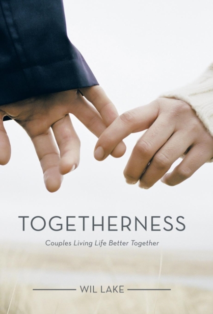 Togetherness : Couples Living Life Better Together, Hardback Book