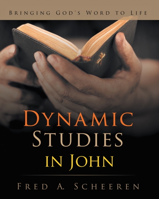 Dynamic Studies in John : Bringing God's Word to Life, EPUB eBook