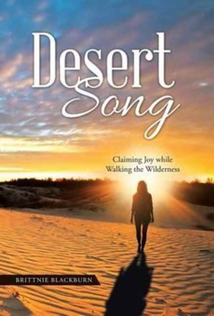 Desert Song : Claiming Joy While Walking the Wilderness, Hardback Book