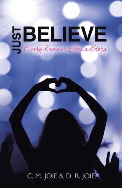 Just Believe : Every Summer Has a Story, Paperback / softback Book