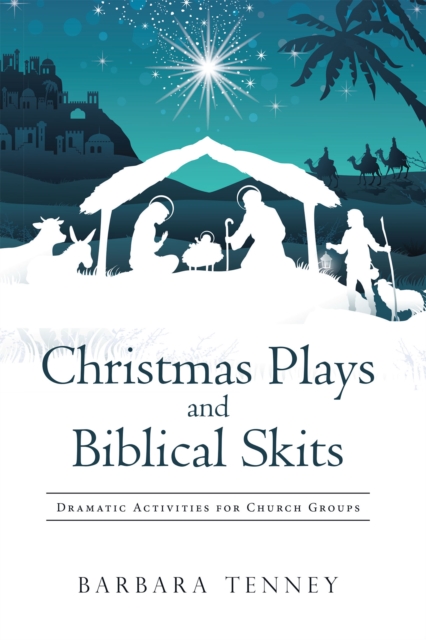 Christmas Plays and Biblical Skits : Dramatic Activities for Church Groups, EPUB eBook
