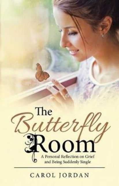The Butterfly Room : A Personal Reflection on Grief and Being Suddenly Single, Paperback / softback Book