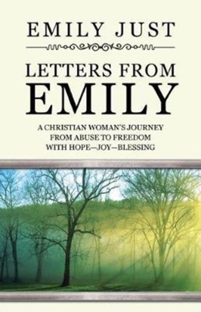 Letters from Emily : A Christian Woman's Journey from Abuse to Freedom with Hope-Joy-Blessing, Paperback / softback Book