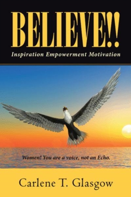 Believe!! : Inspiration Empowerment Motivation, Hardback Book