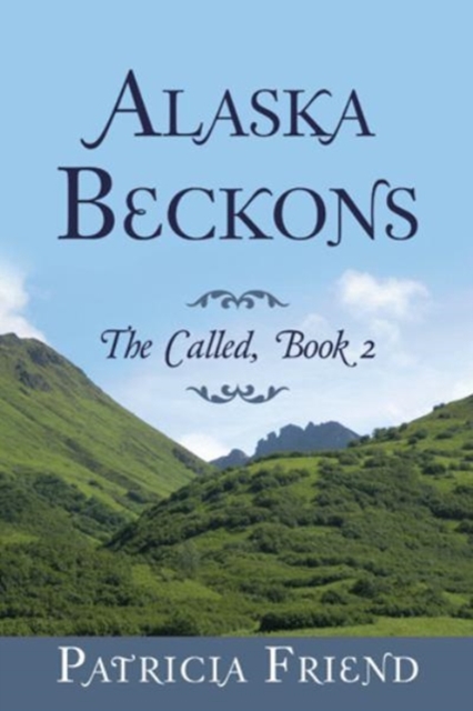 Alaska Beckons : The Called, Book 2, Paperback / softback Book