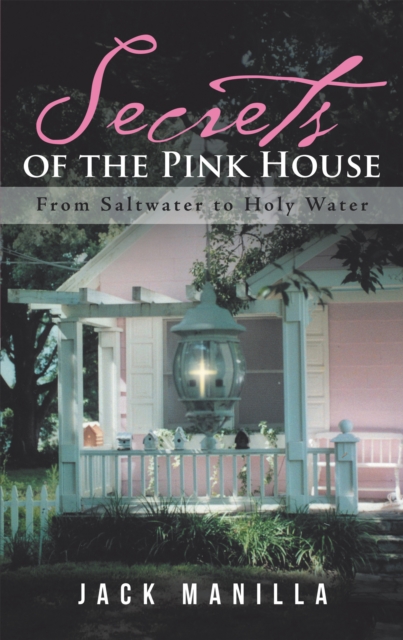 Secrets of the Pink House : From Saltwater to Holy Water, EPUB eBook