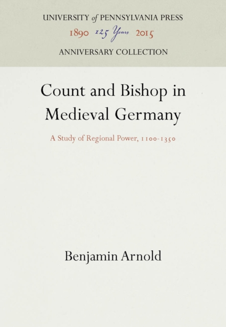 Count and Bishop in Medieval Germany : A Study of Regional Power, 11-135, PDF eBook