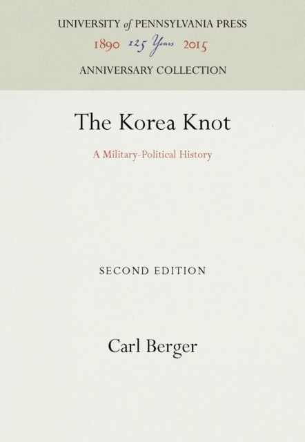 The Korea Knot : A Military-Political History, Hardback Book
