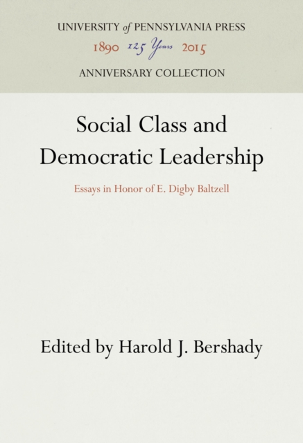 Social Class and Democratic Leadership : Essays in Honor of E. Digby Baltzell, PDF eBook