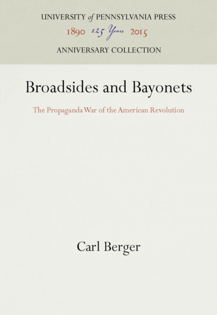 Broadsides and Bayonets : The Propaganda War of the American Revolution, PDF eBook