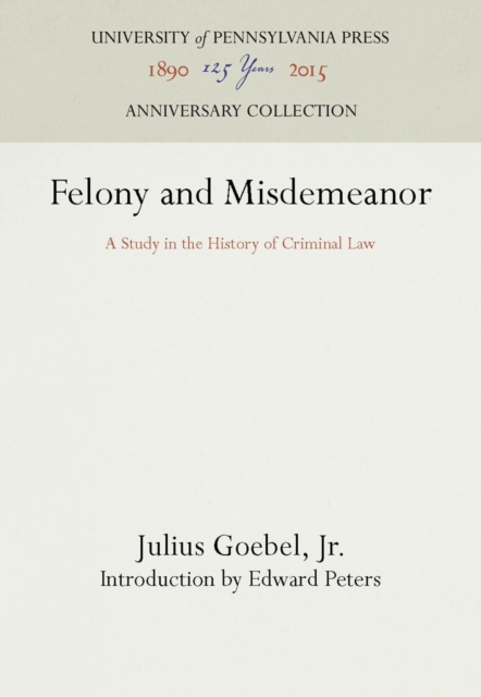 Felony and Misdemeanor : A Study in the History of Criminal Law, PDF eBook