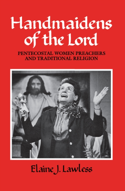 Handmaidens of the Lord : Pentecostal Women Preachers and Traditional Religion, PDF eBook