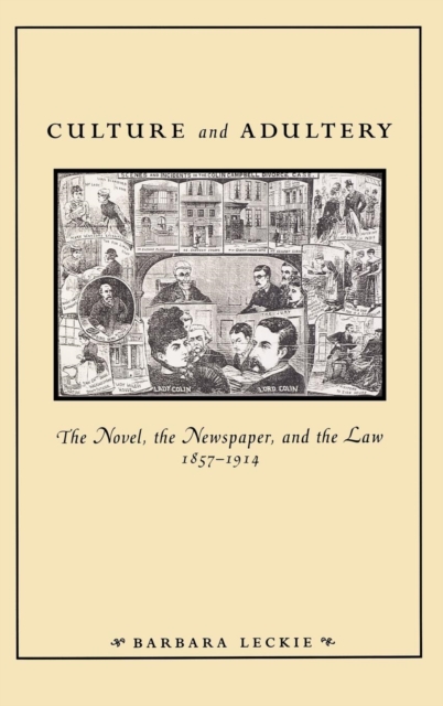 Culture and Adultery : The Novel, the Newspaper, and the Law, 1857-1914, PDF eBook