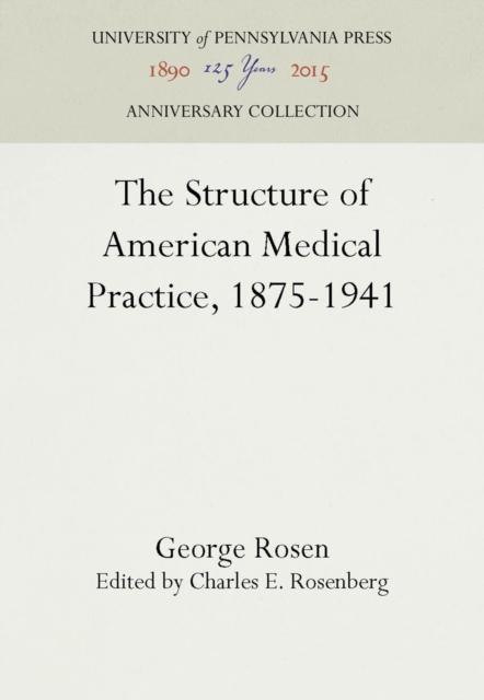 The Structure of American Medical Practice, 1875-1941, PDF eBook