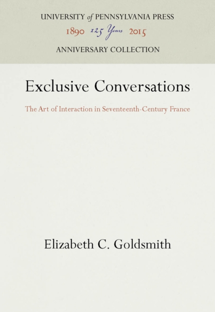 Exclusive Conversations : The Art of Interaction in Seventeenth-Century France, PDF eBook