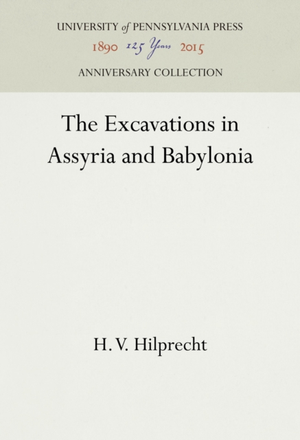 The Excavations in Assyria and Babylonia, Hardback Book