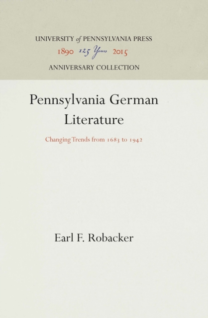 Pennsylvania German Literature : Changing Trends from 1683 to 1942, Hardback Book